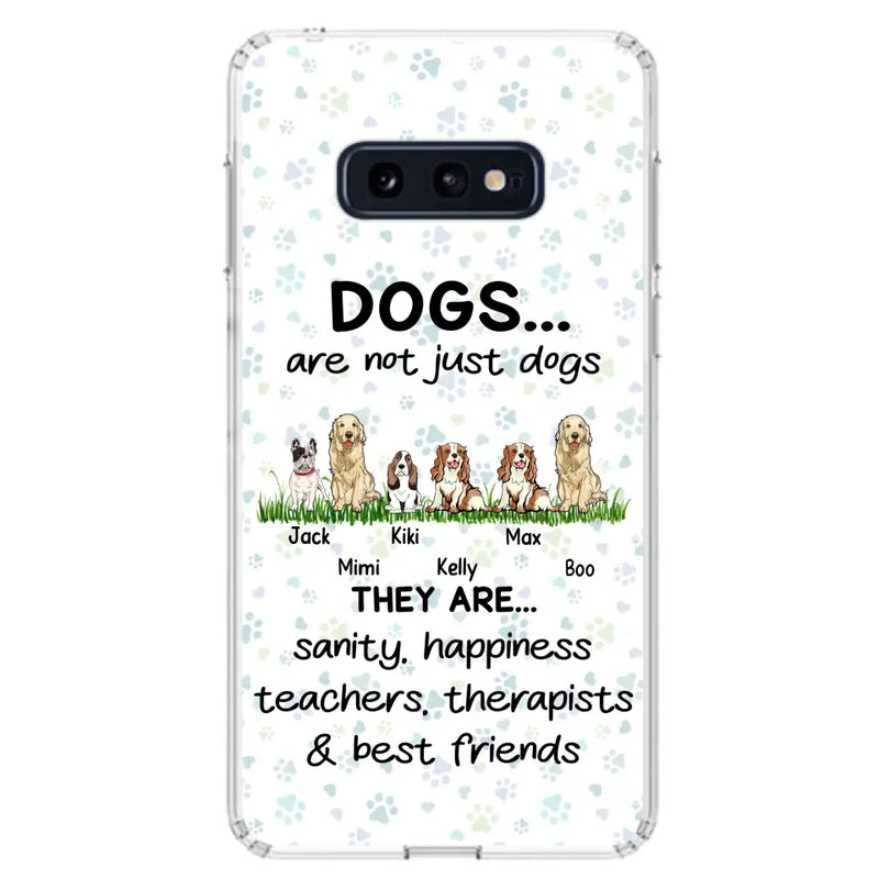 Personalized Dogs Phone Case - Gift Idea For Dog Lovers - Up to 6 Dogs - Dogs Are Not Just Dogs They Are Sanity Happiness Teachers Therapists & Best Friends - Case For iPhone/Samsung