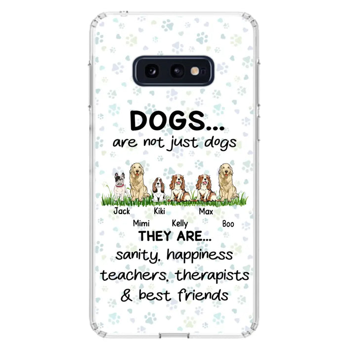 Custom Personalized Dogs Phone Case - Gift Idea For Dog Lovers - Upto 6 Dogs - Dogs Are Not Just Dogs They Are Sanity Happiness Teachers Therapists & Best Friends - Case For iPhone/Samsung