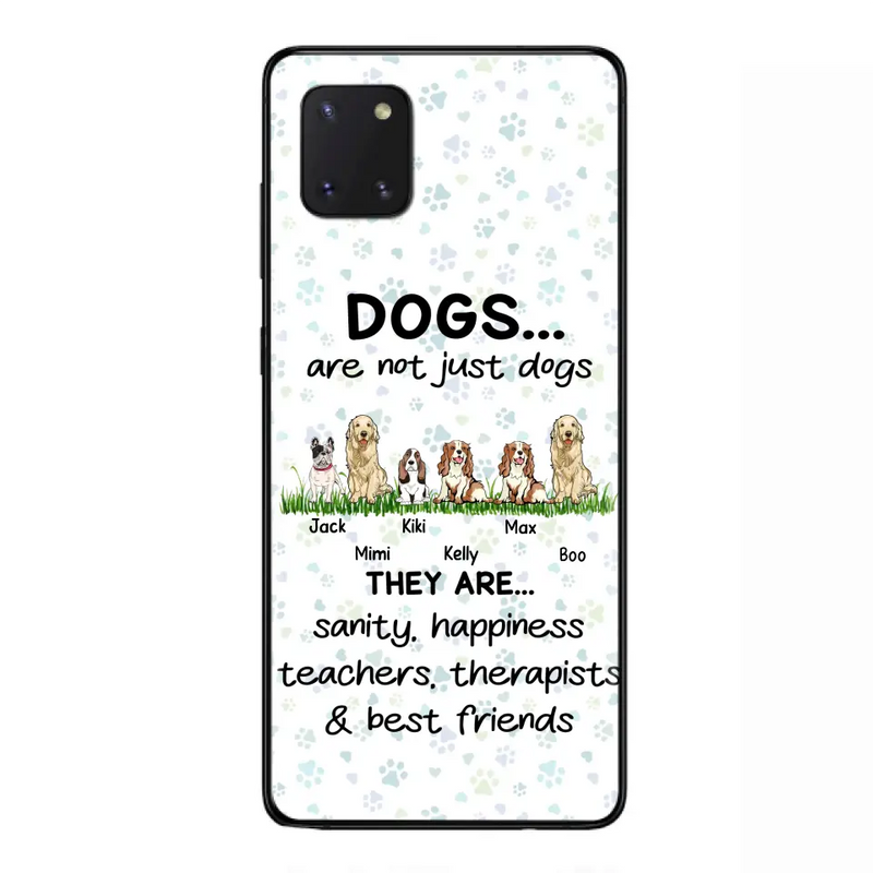 Personalized Dogs Phone Case - Gift Idea For Dog Lovers - Up to 6 Dogs - Dogs Are Not Just Dogs They Are Sanity Happiness Teachers Therapists & Best Friends - Case For iPhone/Samsung