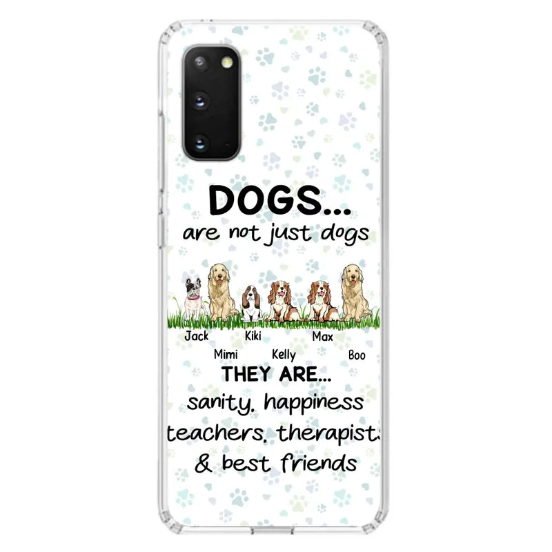 Personalized Dogs Phone Case - Gift Idea For Dog Lovers - Up to 6 Dogs - Dogs Are Not Just Dogs They Are Sanity Happiness Teachers Therapists & Best Friends - Case For iPhone/Samsung