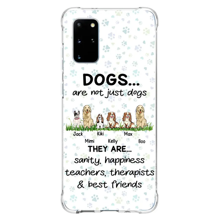 Custom Personalized Dogs Phone Case - Gift Idea For Dog Lovers - Upto 6 Dogs - Dogs Are Not Just Dogs They Are Sanity Happiness Teachers Therapists & Best Friends - Case For iPhone/Samsung