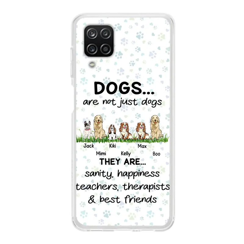 Personalized Dogs Phone Case - Gift Idea For Dog Lovers - Up to 6 Dogs - Dogs Are Not Just Dogs They Are Sanity Happiness Teachers Therapists & Best Friends - Case For iPhone/Samsung