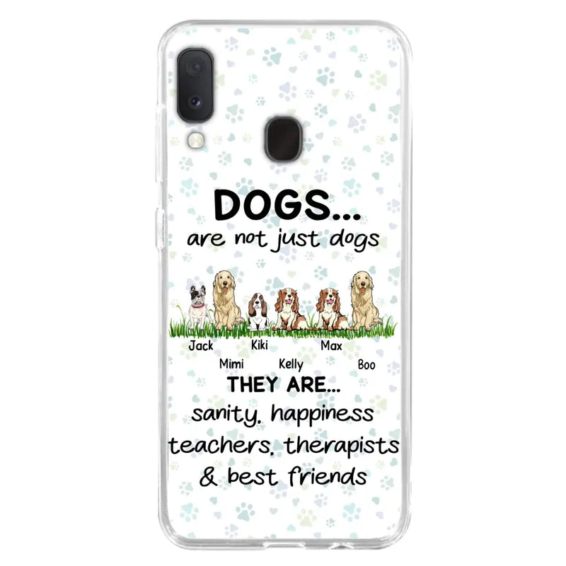Personalized Dogs Phone Case - Gift Idea For Dog Lovers - Up to 6 Dogs - Dogs Are Not Just Dogs They Are Sanity Happiness Teachers Therapists & Best Friends - Case For iPhone/Samsung