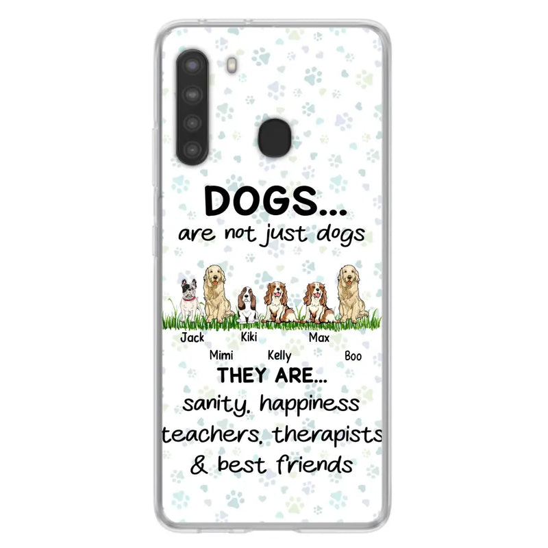 Personalized Dogs Phone Case - Gift Idea For Dog Lovers - Up to 6 Dogs - Dogs Are Not Just Dogs They Are Sanity Happiness Teachers Therapists & Best Friends - Case For iPhone/Samsung