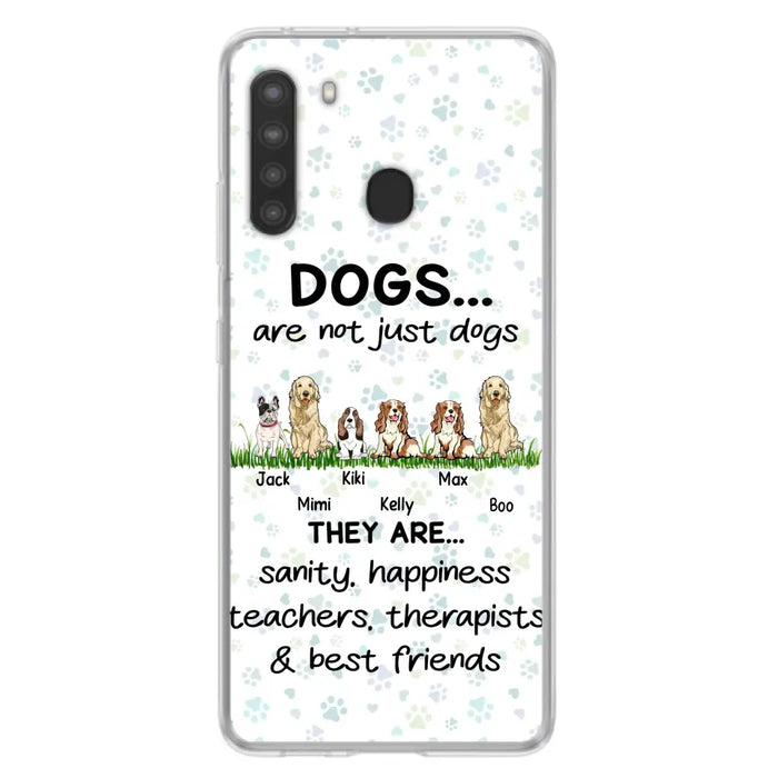 Custom Personalized Dogs Phone Case - Gift Idea For Dog Lovers - Upto 6 Dogs - Dogs Are Not Just Dogs They Are Sanity Happiness Teachers Therapists & Best Friends - Case For iPhone/Samsung