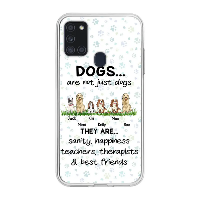 Custom Personalized Dogs Phone Case - Gift Idea For Dog Lovers - Upto 6 Dogs - Dogs Are Not Just Dogs They Are Sanity Happiness Teachers Therapists & Best Friends - Case For iPhone/Samsung