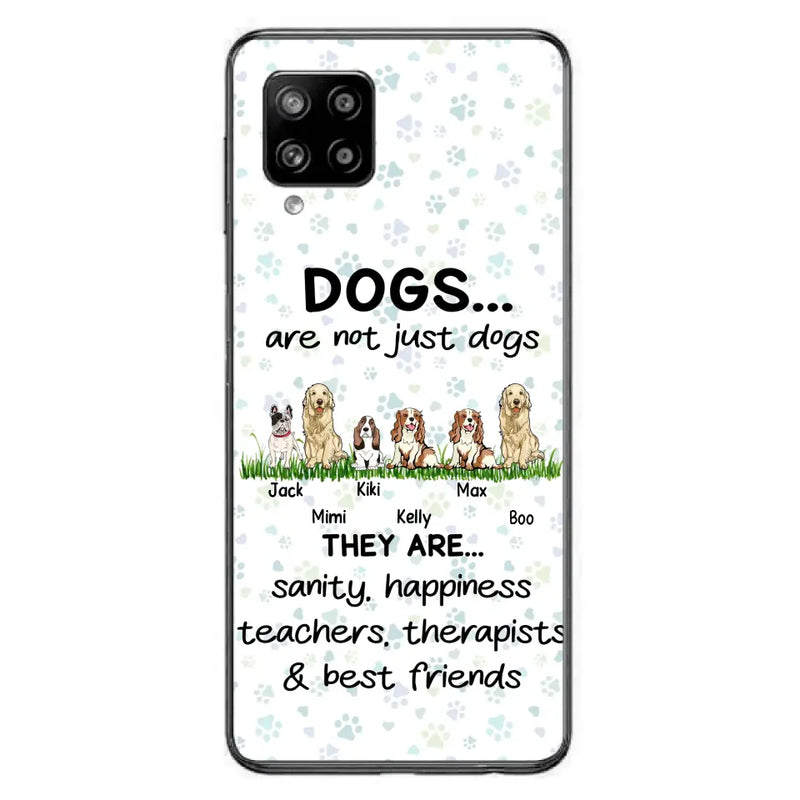 Personalized Dogs Phone Case - Gift Idea For Dog Lovers - Up to 6 Dogs - Dogs Are Not Just Dogs They Are Sanity Happiness Teachers Therapists & Best Friends - Case For iPhone/Samsung