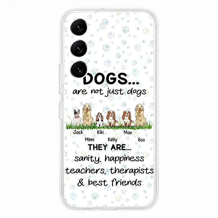 Custom Personalized Dogs Phone Case - Gift Idea For Dog Lovers - Upto 6 Dogs - Dogs Are Not Just Dogs They Are Sanity Happiness Teachers Therapists & Best Friends - Case For iPhone/Samsung