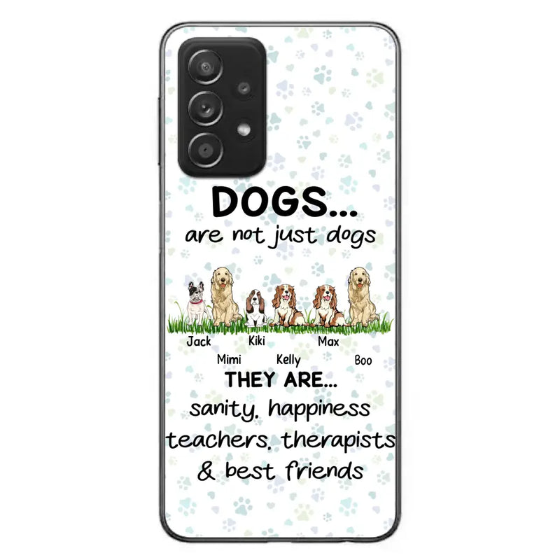 Personalized Dogs Phone Case - Gift Idea For Dog Lovers - Up to 6 Dogs - Dogs Are Not Just Dogs They Are Sanity Happiness Teachers Therapists & Best Friends - Case For iPhone/Samsung