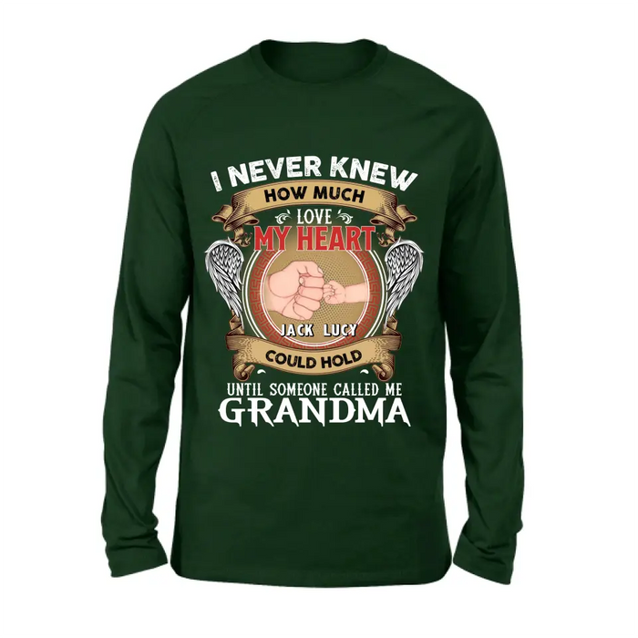 Custom Personalized Grandma Shirt/Hoodie - Gift Idea for Grandma - Upto 4 Kids - I Never Knew How Much Love My Heart Could Hold Until Someone Called Me Grandma