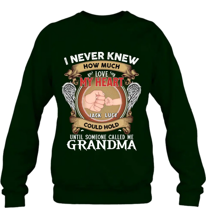 Custom Personalized Grandma Shirt/Hoodie - Gift Idea for Grandma - Upto 4 Kids - I Never Knew How Much Love My Heart Could Hold Until Someone Called Me Grandma