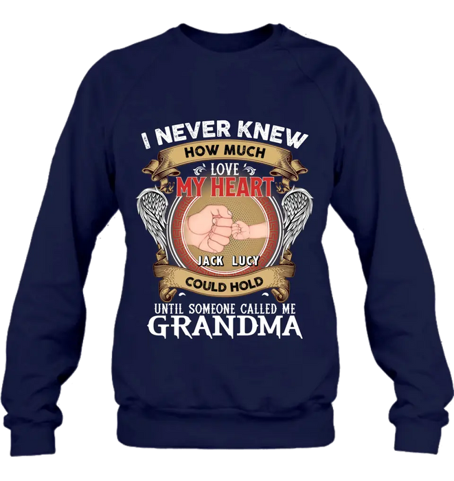 Custom Personalized Grandma Shirt/Hoodie - Gift Idea for Grandma - Upto 4 Kids - I Never Knew How Much Love My Heart Could Hold Until Someone Called Me Grandma