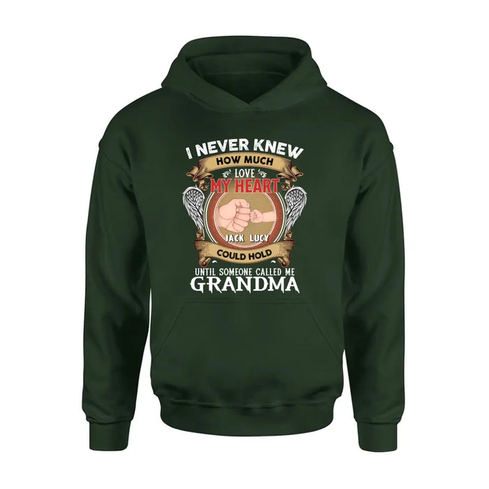 Custom Personalized Grandma Shirt/Hoodie - Gift Idea for Grandma - Upto 4 Kids - I Never Knew How Much Love My Heart Could Hold Until Someone Called Me Grandma