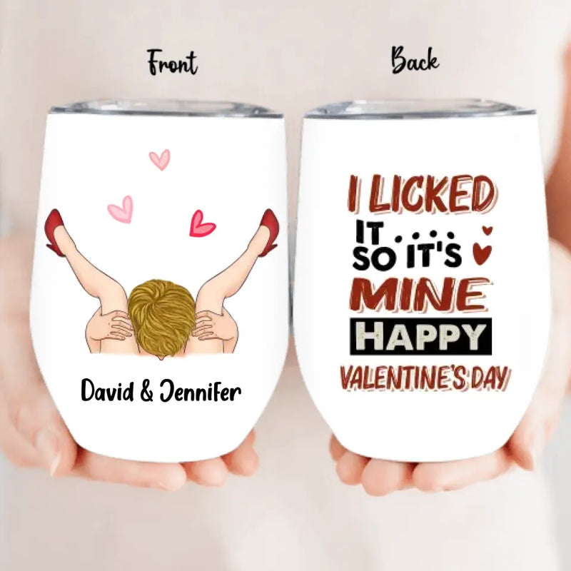 Personalized Wine Tumbler - Funny Valentine's Day Gift Idea For Him/Gift Idea For Couple/Husband/Anniversary - You Licked It So It's Mine