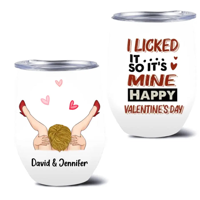 Custom Personalized Wine Tumbler - Funny Valentine's Day Gift Idea For Him/ Gift Idea For Couple/ Husband/ Anniversary - You Licked It So It's Mine