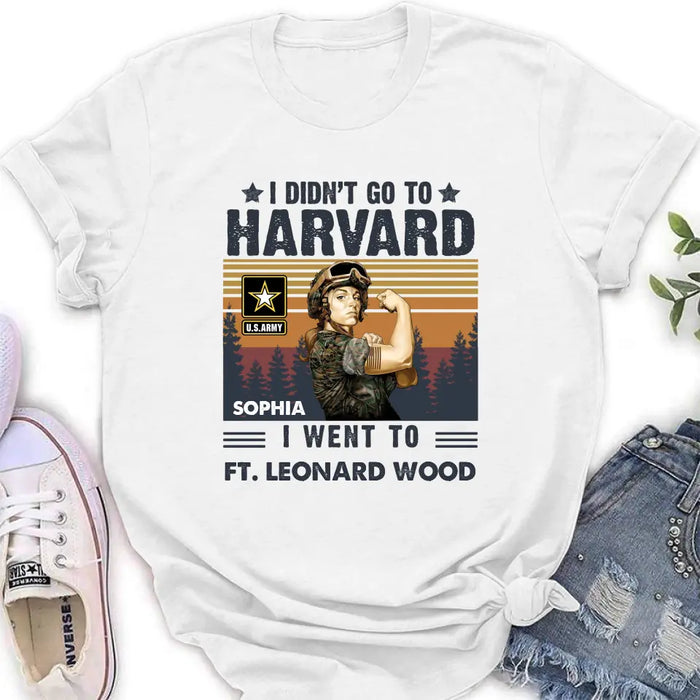 Custom Personalized Female Veteran Shirt/Hoodie - Gift Idea for Veteran/Mom/Grandma - I Didn't Go To Harvard