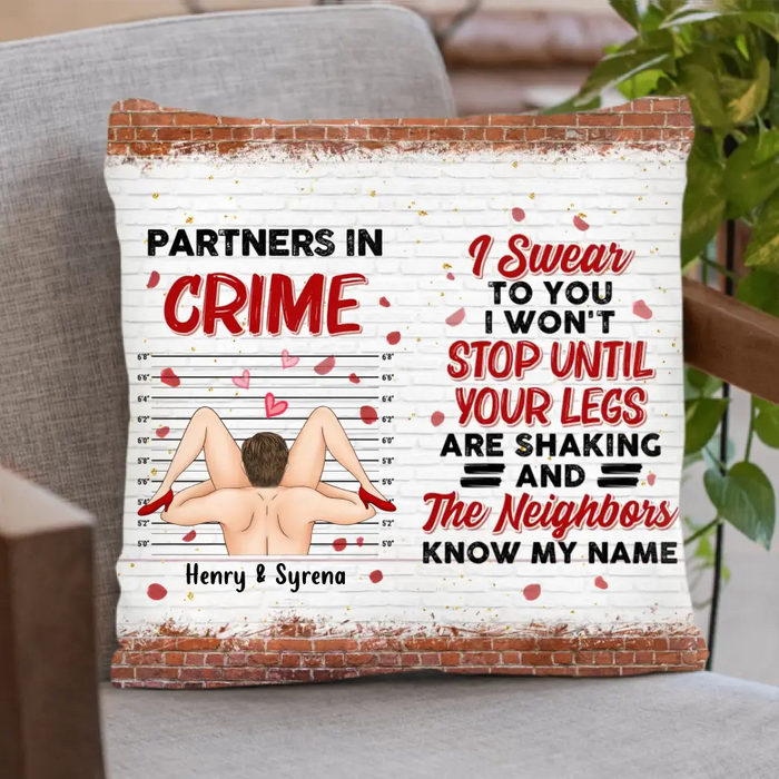 Personalized Partners In Crime Pillow Cover - I Swear To You I Won't Stop Until Your Legs Are Shaking And The Neighbors Know My Name - Gift Idea For Her/ Couple/ Anniversary