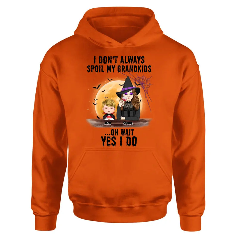 Personalized Grandma Witch Shirt - Gift Idea For Halloween - Up to 5 Kids - I'm Don't Always Spoil My Grandkids Oh Wait Yes I Do