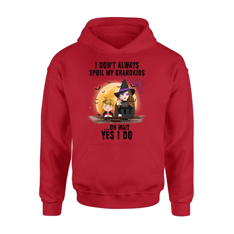 Personalized Grandma Witch Shirt - Gift Idea For Halloween - Up to 5 Kids - I'm Don't Always Spoil My Grandkids Oh Wait Yes I Do