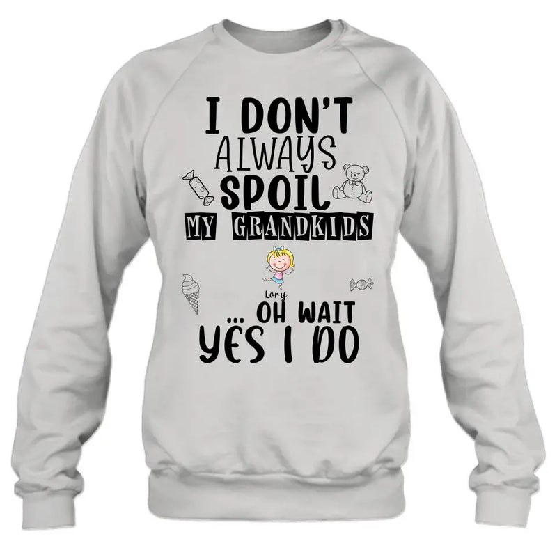Personalized Grandma T-Shirt - Up to 4 Kids - Gift For Grandma - I'm Don't Always Spoil My Grandkids Oh Wait Yes I Do