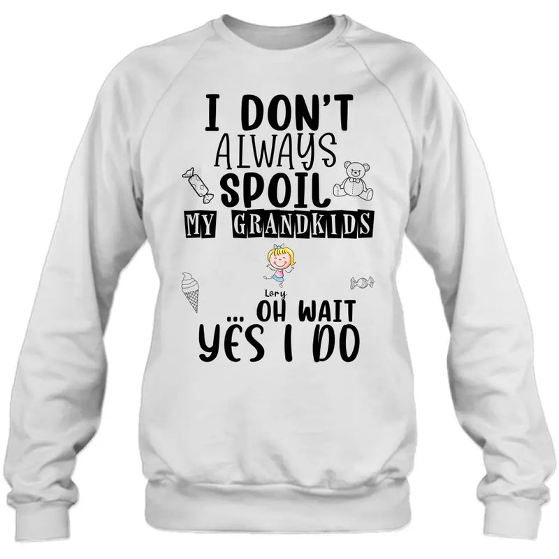 Personalized Grandma T-Shirt - Up to 4 Kids - Gift For Grandma - I'm Don't Always Spoil My Grandkids Oh Wait Yes I Do