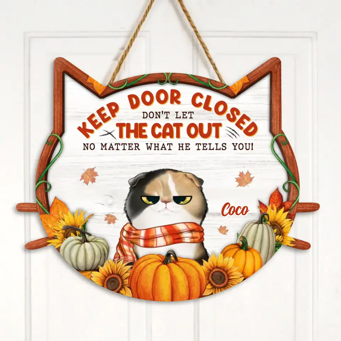 Custom Personalized Cat Wooden Sign - Upto 4 Cats - Gift Idea For Cat Lover/ Welcome Gift/ Autumn/ Fall Sign - Keep Door Closed Don't Let The Cat Out No Matter What She Tells You