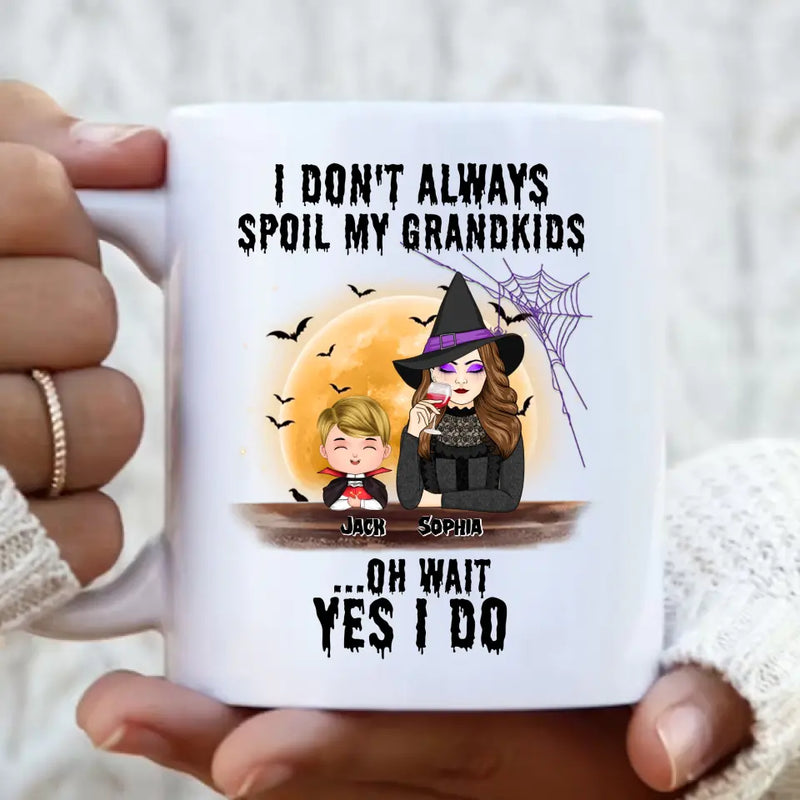 Personalized Grandma Witch Coffee Mug - Gift Idea For Halloween - Up to 5 Kids - I'm Don't Always Spoil My Grandkids Oh Wait Yes I Do