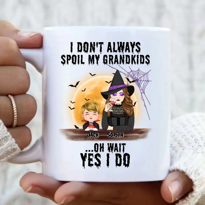 Custom Personalized Grandma Witch Coffee Mug - Gift Idea For Halloween - Up to 5 Kids - I'm Don't Always Spoil My Grandkids Oh Wait Yes I Do