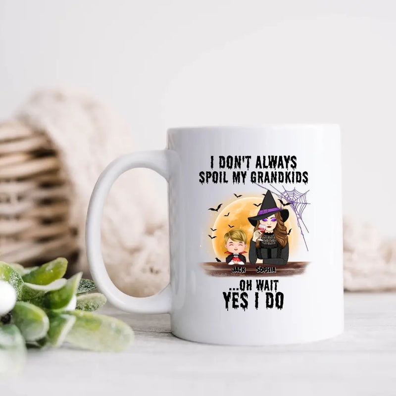 Personalized Grandma Witch Coffee Mug - Gift Idea For Halloween - Up to 5 Kids - I'm Don't Always Spoil My Grandkids Oh Wait Yes I Do