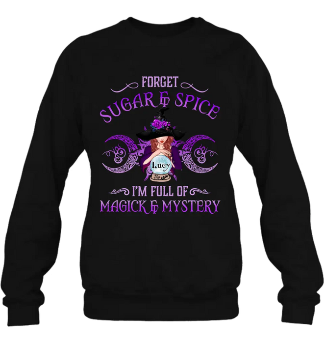 Custom Personalized Witch T-shirt/ Long Sleeves/ Sweatshirt/ Hoodie - Gift Idea For Witch Lovers - Forget Sugar & Spice I'm Full Of Magick & Mystery