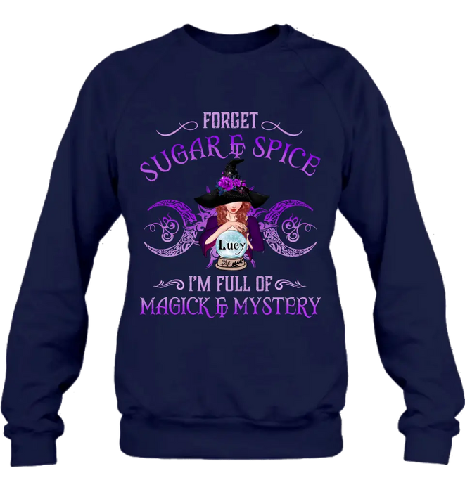 Custom Personalized Witch T-shirt/ Long Sleeves/ Sweatshirt/ Hoodie - Gift Idea For Witch Lovers - Forget Sugar & Spice I'm Full Of Magick & Mystery