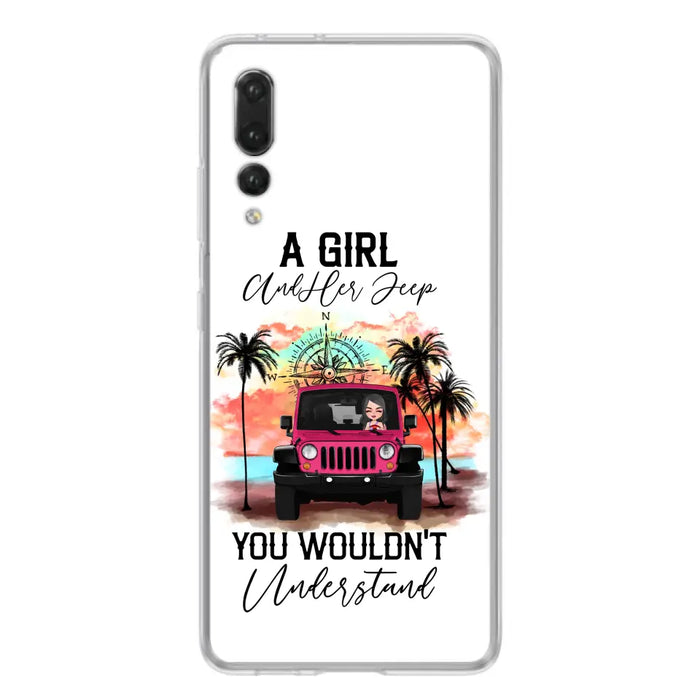 Custom Personalized Jeep Girl Phone Case - Gift Idea For Jeep/ Off-road Lovers - A Girl And Her Jeep You Wouldn't Understand - Case for Xiaomi/Huawei/Oppo