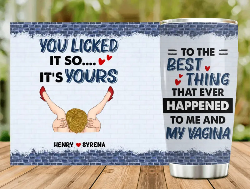 Personalized Couple Tumbler - Gift Idea For Him/Her - To The Best Thing That Ever Happened To Me And My Vagina