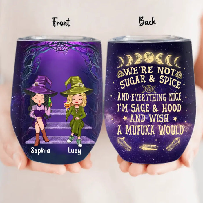 Custom Personalized Witch Wine Tumbler - Gift Idea For Besties/ Witches/ Halloween - I'm Sage & Hood And Wish A Mufuka Would