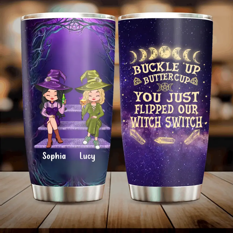 Personalized Witch Tumbler - Gift Idea For Besties/Witches/Halloween - Buckle Up Buttercup You Just Flipped Our Witch Switch