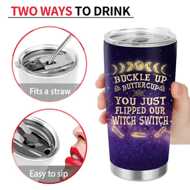 Personalized Witch Tumbler - Gift Idea For Besties/Witches/Halloween - Buckle Up Buttercup You Just Flipped Our Witch Switch