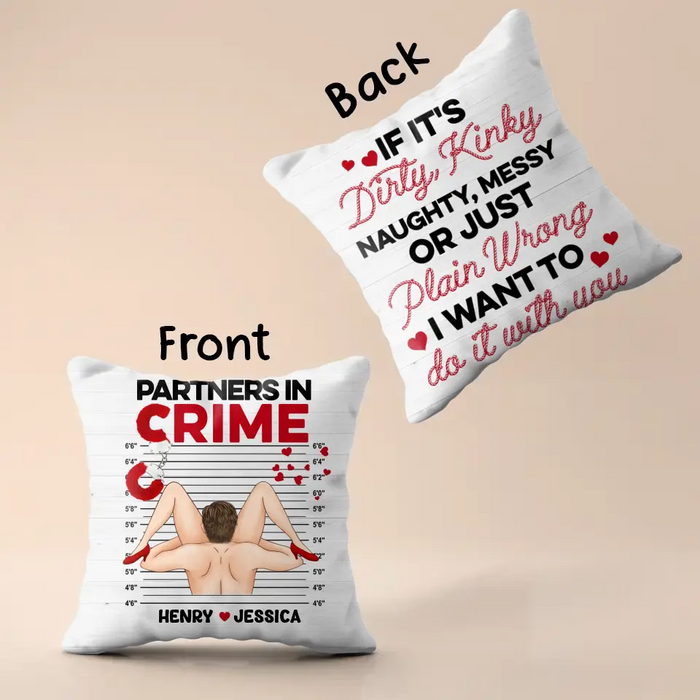 Custom Personalized Couple  Pillow Cover - Gift Idea For Him/Her - If It's Dirty, Kinky, Naughty, Messy Or Just Plain Wrong I Want To Do It With You