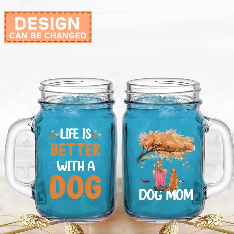 Personalized Dog Mom Autumn Mason Jug with Straw - Best Gift For Dog Lovers - Life Is Better With a Dog