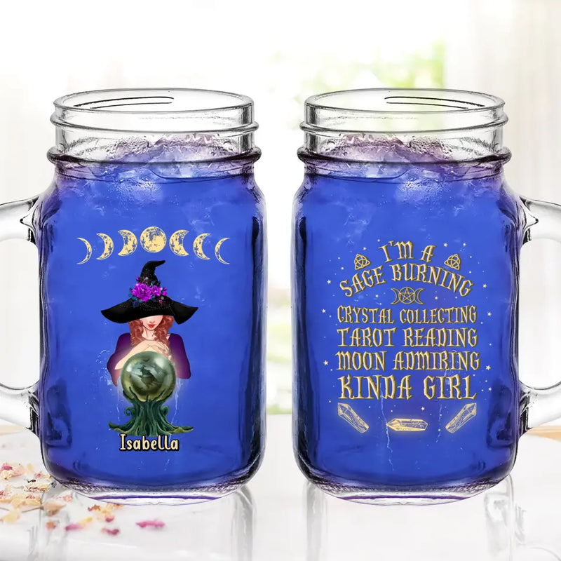 Personalized Witch Mason Jug - Halloween Gift Idea For Witch Lovers - I'm A Sage Burning Crystal Collecting Tarot Reading Moon Admiring Kinda Girl