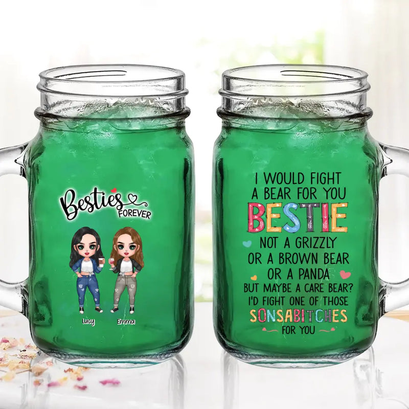 Personalized Besties Mason Jug - Up To 4 Girls - Gift Idea For Sisters/Friends/BFF - I Would Fight A Bear For You