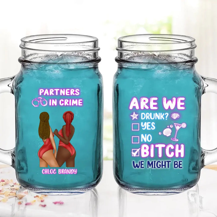 Custom Personalized Besties Beach Mason Jug - Gift Idea For Besties/Friends/Beach Lovers - Are We Drunk Yes No Bitch We Might Be