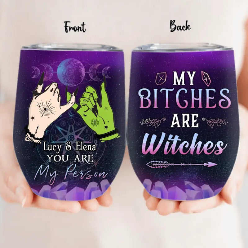 Personalized Witch Besties Wine Tumbler - Gift Idea For Halloween/Witch Lovers/Friends - My Bitches Are Witches