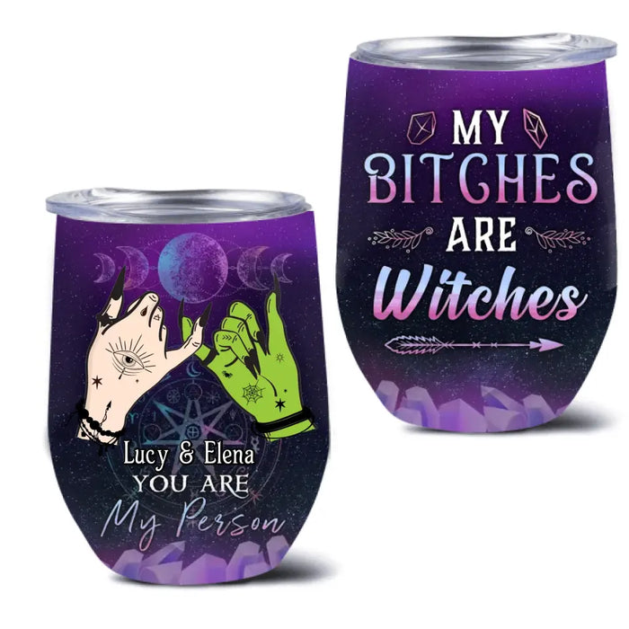 Custom Personalized Witch Besties Wine Tumbler - Gift Idea For Halloween/Witch Lovers/Friends - My Bitches Are Witches