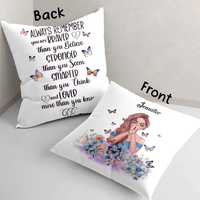 Personalized Girl Pillow Cover - Gift Idea For Girl/ Daughter/ Friend/ Birthday - Always Remember You Are Braver Than You Believe