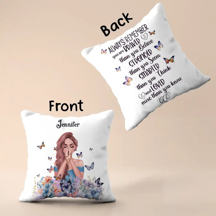 Personalized Girl Pillow Cover - Gift Idea For Girl/ Daughter/ Friend/ Birthday - Always Remember You Are Braver Than You Believe