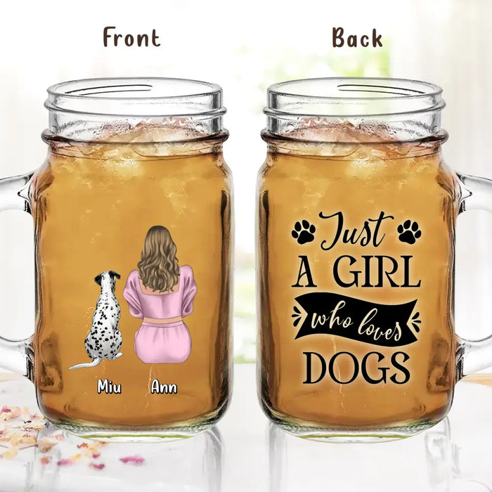 Custom Personalized Dog Mom Mason Jug - Upto 6 Dogs - Gift Idea for Dog Lovers - Just A Girl Who Loves Dogs
