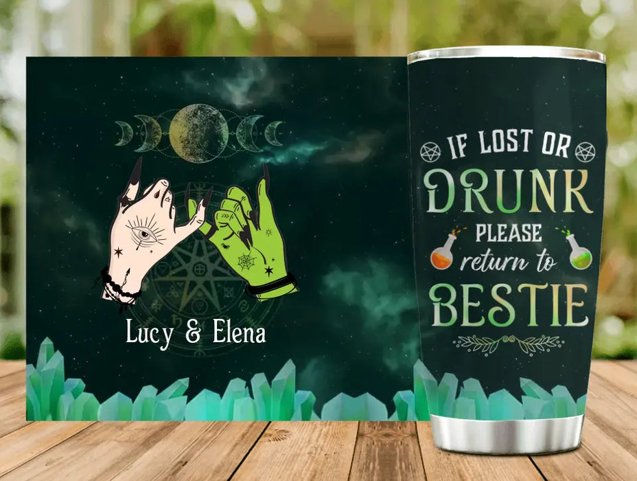 Custom Personalized Witch Besties Tumbler - Gift Idea For Halloween/Witch Lovers/Friends - If Lost Or Drunk Please Return To Bestie