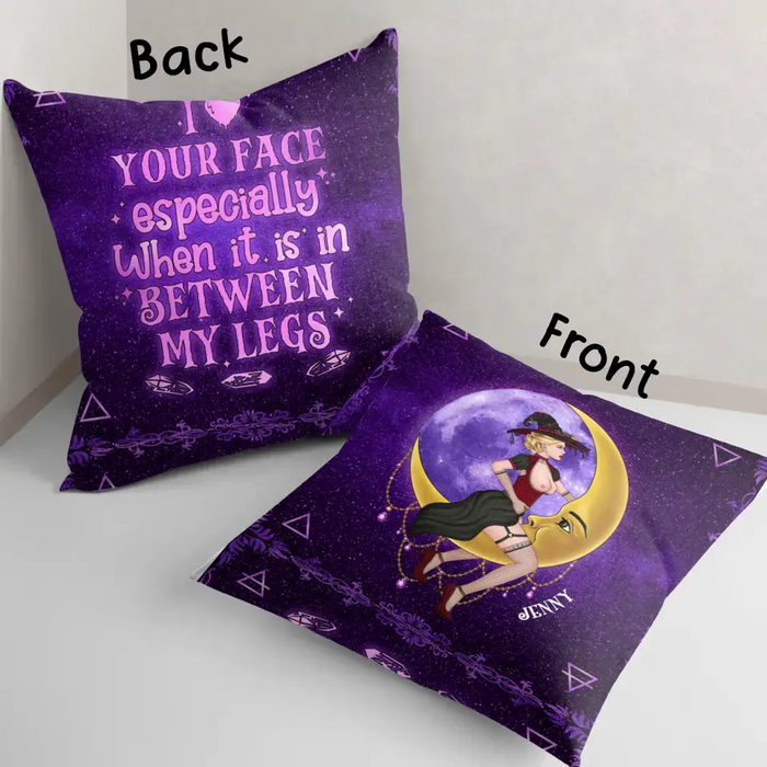 Custom Personalized Witch Pillow Cover - Halloween Gift Idea For Witch Lovers - I Like Your Face Especially When It Is In Between My Legs