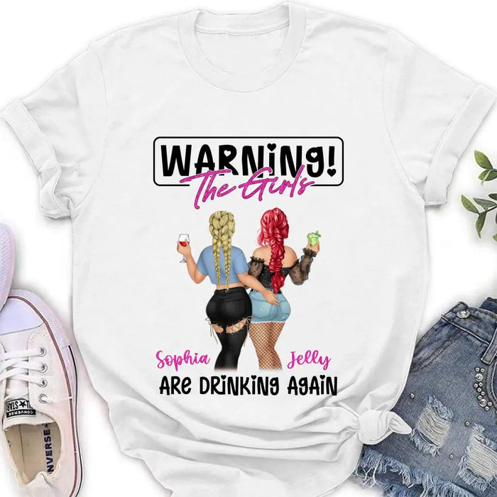 Custom Personalized Besties Shirt/Hoodie - Gift Idea For Best Friends/Besties/Sisters - Warning The Girls Are Drinking Again