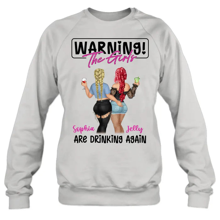 Custom Personalized Besties Shirt/Hoodie - Gift Idea For Best Friends/Besties/Sisters - Warning The Girls Are Drinking Again